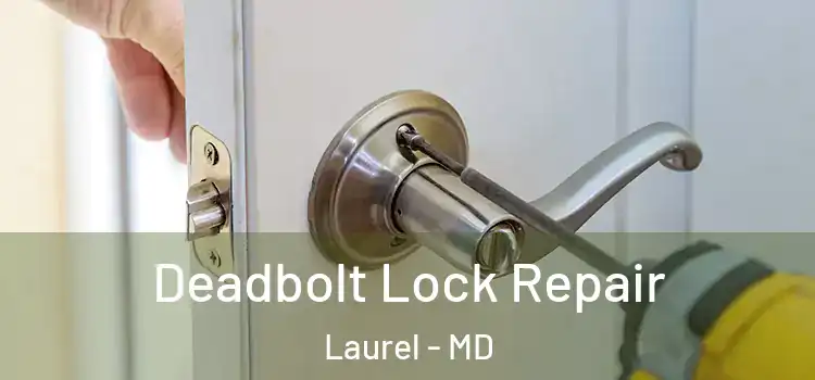  Deadbolt Lock Repair Laurel - MD