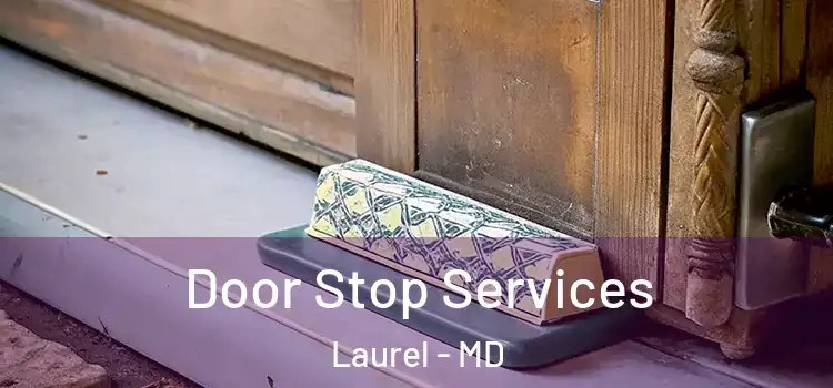 Door Stop Services Laurel - MD