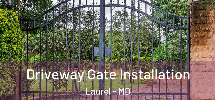  Driveway Gate Installation Laurel - MD