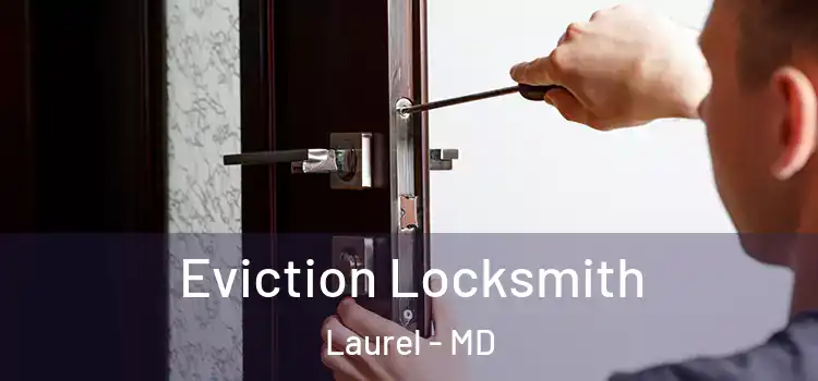  Eviction Locksmith Laurel - MD