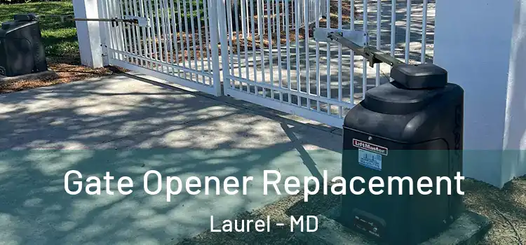  Gate Opener Replacement Laurel - MD