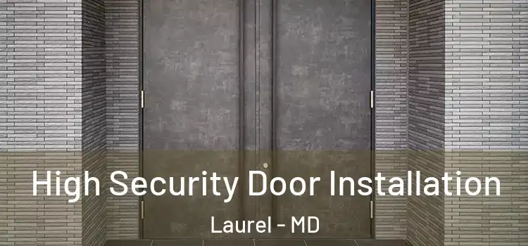  High Security Door Installation Laurel - MD